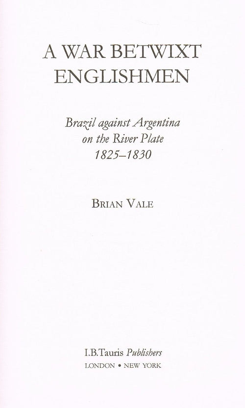 A War Betwixt Englishmen: Brazil Against Argentina on the River Plate