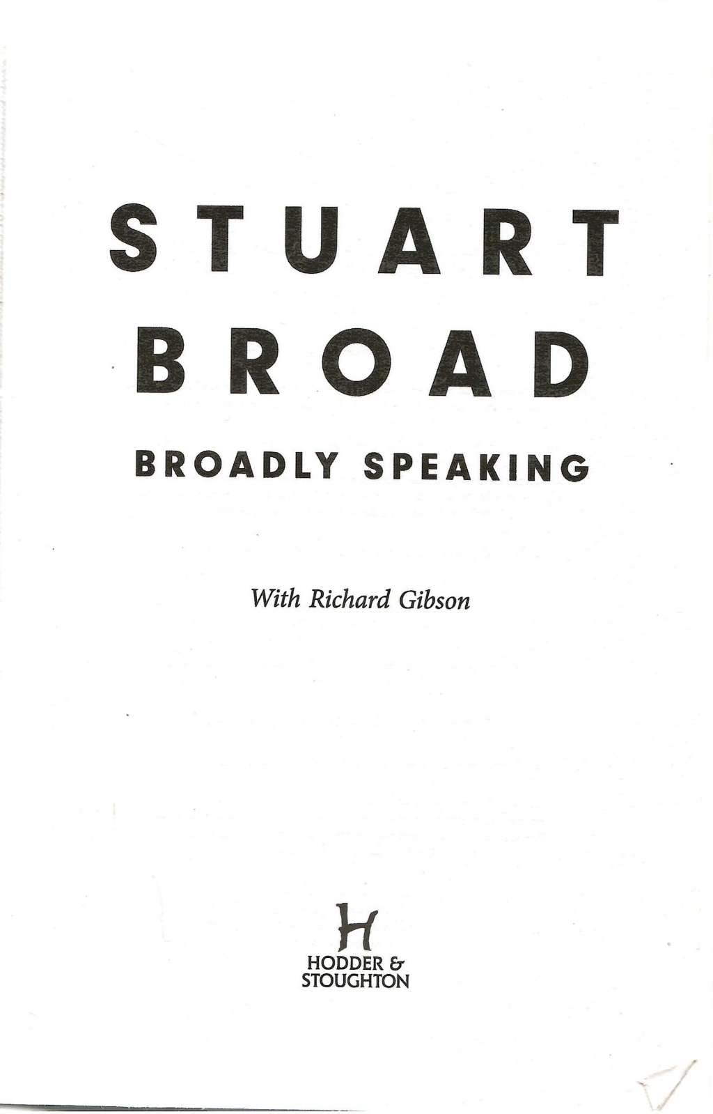 Stuart Broad: Broadly Speaking: THE INSTANT SUNDAY TIMES BESTSELLER