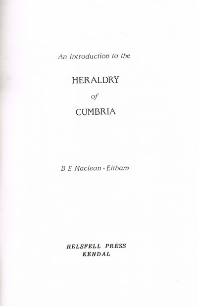 Introduction to the Heraldry of Cumbria by B.E. Maclean-Eltham