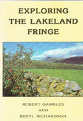 Exploring the Lakeland Fringe by Robert Gambles and Beryl Richardson