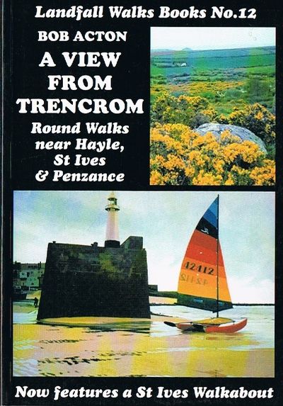 A View from Trencrom: Round Walks Near Hayle, St.Ives and Penzance: No. 12 (Landfall Walks Books)