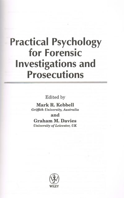 Practical Psychology for Forensic Investigations and Prosecutions (Wiley Series in Psychology of Crime, Policing and Law)