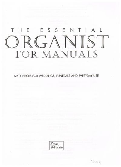The Essential Organist for Manuals: Sixty Pieces for Weddings, Funerals and Everyday Use