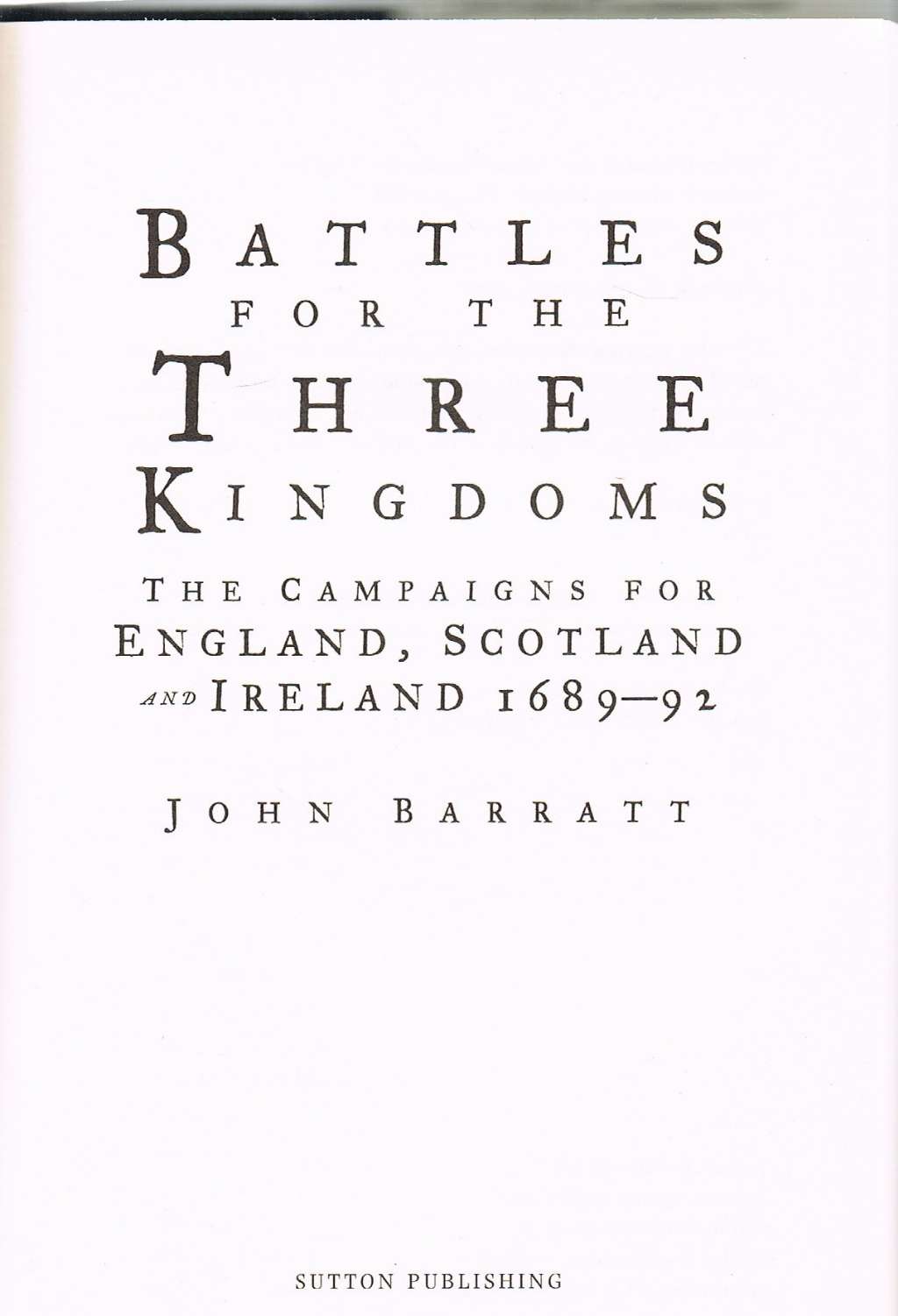 Battles for the Three Kingdoms: The Campaigns for England, Scotland and Ireland 1689-92