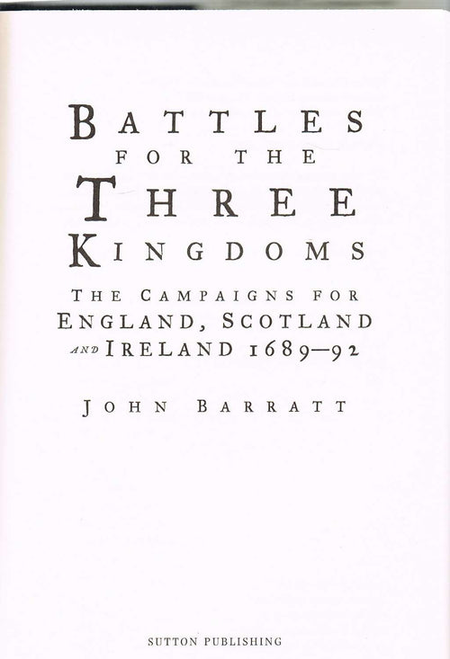 Battles for the Three Kingdoms: The Campaigns for England, Scotland and Ireland 1689-92