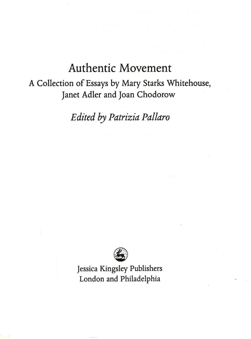 Authentic Movement: Essays by Mary Starks Whitehouse, Janet Adler and Joan Chodorow