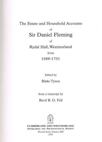 The Accounts of Sir Daniel Fleming of Rydal Hall, Westmorland from 1688-1701: v. 13 by Blake Tyson (Ed.)