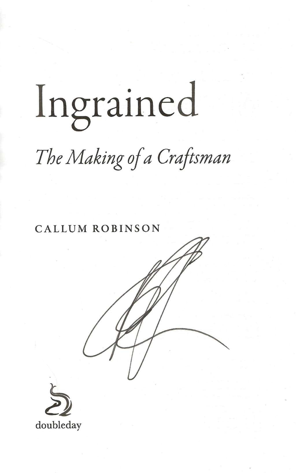 Ingrained: An uplifting and passionate memoir about woodworking and craftsmanship by Callum Robinson