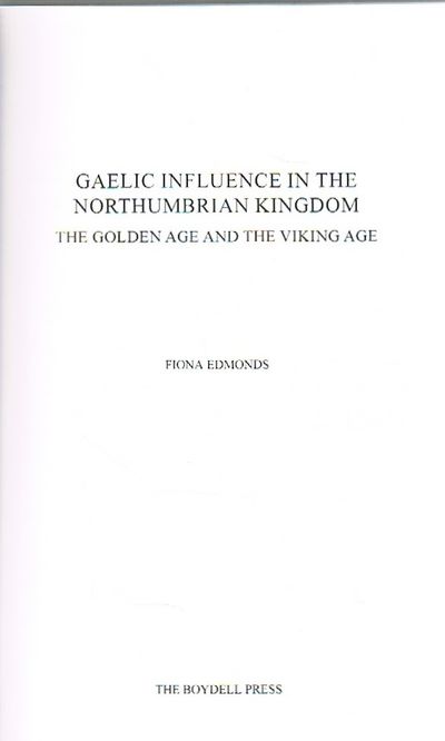 Gaelic Influence in the Northumbrian Kingdom: The Golden Age and the Viking Age: 40 (Studies in Celtic History)