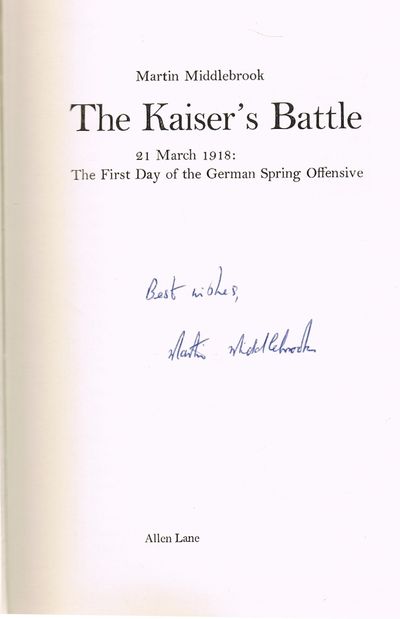 The Kaiser's Battle: 21st March, 1918 - The First Day of the German Spring Offensive