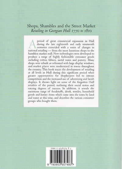 Shops, Shambles and the Street Market: Retailing in Georgian Hull 1770-1810