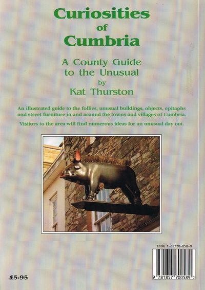 Curiosities of Cumbria: A County Guide to the Unusual by Kat Thurston
