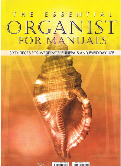 The Essential Organist for Manuals: Sixty Pieces for Weddings, Funerals and Everyday Use