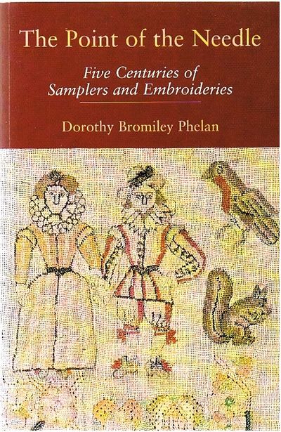 The Point of the Needle: Five Centuries of Samplers and Embroideries - An Exhibition of Needlework at the Dorset County Museum